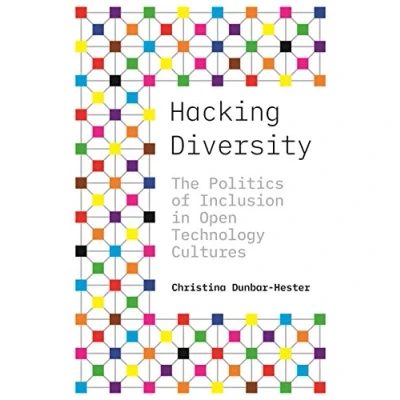 Abbildung von Hacking Diversity: The Politics of Inclusion in Open Technology Cultures (Princeton Studies Culture and Technology)