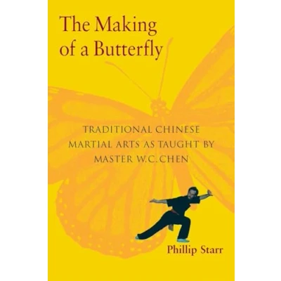 Abbildung von The Making of a Butterfly: Traditional Chinese Martial Arts As Taught by Master W. C. Chen
