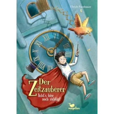 Abbildung von Der Zeitzauberer Tickt’s hier noch richtig?: Ein Kinderbuch ab 10 Jahren mit einer fantastischen Prise Magie (Zeitdreher)