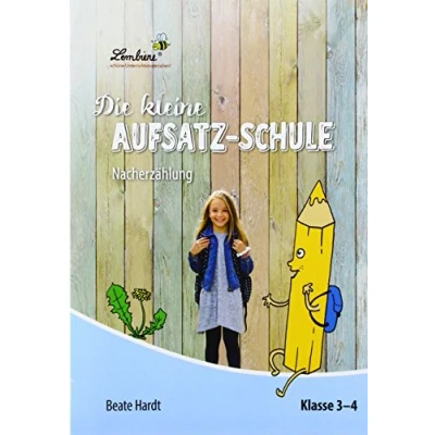 Abbildung von Die kleine Aufsatz Schule: Nacherzählung: (3. und 4. Klasse): Grundschule, Deutsch, Klasse 3 4