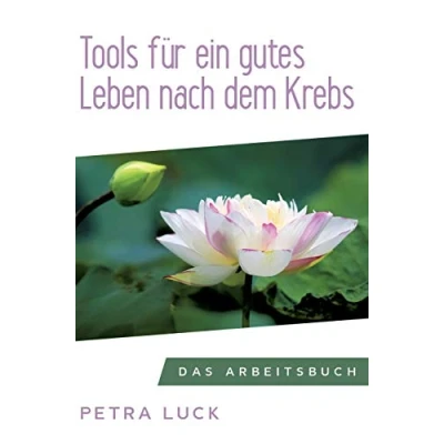 Abbildung von Tools für ein gutes Leben nach dem Krebs: Das Arbeitsbuch