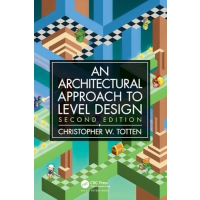 Abbildung von An Architectural Approach to Level Design: Second Edition