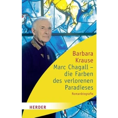 Abbildung von Marc Chagall die Farben des verlorenen Paradieses: Romanbiographie (HERDER spektrum): Romanbiografie