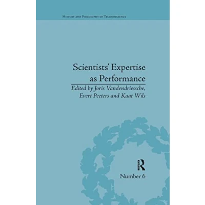 Abbildung von Scientists&#039; Expertise as Performance: Between State and Society, 18601960 (History Philosophy of Technoscience)