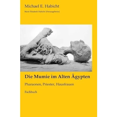 Abbildung von Mumienforschung / Die Mumie im Alten Ägypten: Pharaonen, Priester, Hausfrauen
