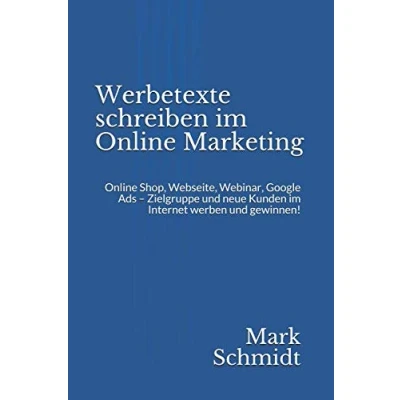 Abbildung von Werbetexte schreiben im Online Marketing: Shop, Webseite, Webinar, Google Ads Zielgruppe und neue Kunden Internet werben gewinnen!