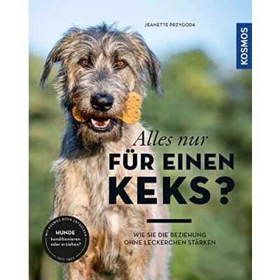 Abbildung von Alles nur für einen Keks?: Wie Sie die Beziehung ohne Leckerchen stärken