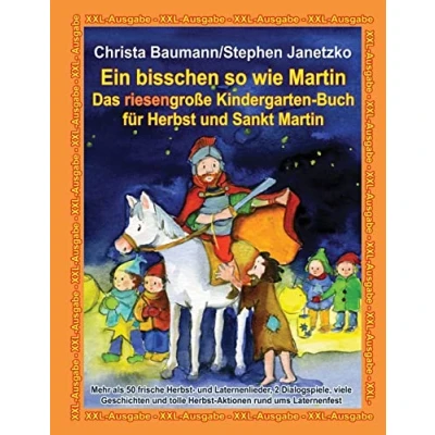 Abbildung von Ein bisschen so wie Martin Das riesengroße Kindergarten Buch für Herbst und Sankt Martin: XXL Ausgabe Mehr als 50 frische ... tolle Aktionen rund ums Laternenfest
