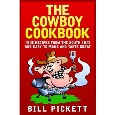 Abbildung von the Cowboy Cookbook: True Recipes from South That Are Easy to Make and Taste Great
