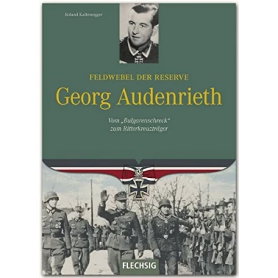 Abbildung von Feldwebel der Reserve Georg Audenrieth: Vom &quot;Bulgarenscheck&quot; zum Ritterkreuzträger
