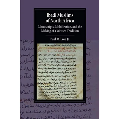 Abbildung von Ibadi Muslims of North Africa: Manuscripts, Mobilization, and the Making a Written Tradition (Cambridge Studies in Islamic Civilization)