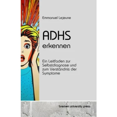 Abbildung von ADHS erkennen: Ein Leitfaden zur Selbstdiagnose und zum Verständnis der Symptome