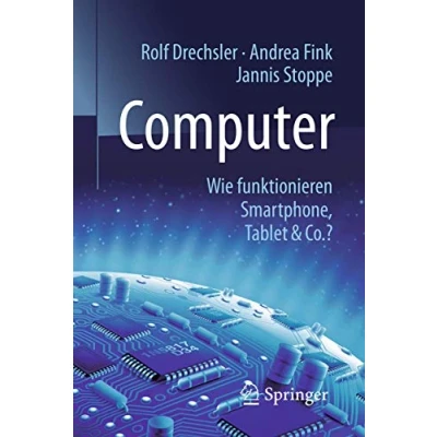Abbildung von Computer: Wie funktionieren Smartphone, Tablet &amp; Co.? (Technik im Fokus)