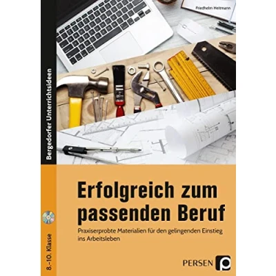 Abbildung von Erfolgreich zum passenden Beruf: Praxiserprobte Materialien für den gelingenden Einstieg ins Arbeitsleben (8. bis 10. Klasse)