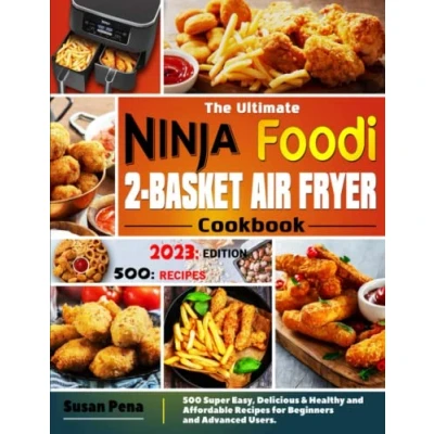 Abbildung von The Ultimate Ninja Foodi 2 Basket Air Fryer Cookbook: 500 Super Easy, Delicious &amp; Healthy and Affordable Recipes for Beginners Advanced Users.