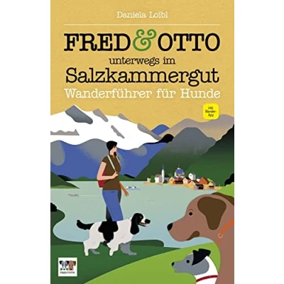 Abbildung von FRED &amp; OTTO unterwegs im Salzkammergut: Wanderführer für Hunde
