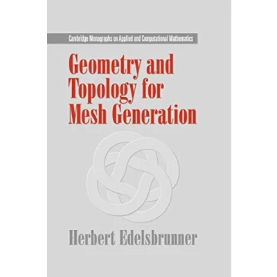 Abbildung von Geometry And Topology for Mesh Generation (Cambridge Monographs on Applied Computational Mathematics, 7, Band 7)