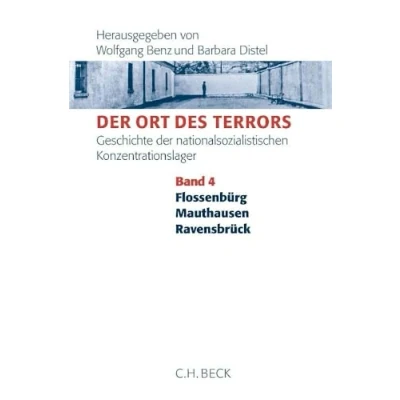 Abbildung von der Ort des Terrors. Geschichte nationalsozialistischen Konzentrationslager Bd. 4: Flossenbürg, Mauthausen, Ravensbrück