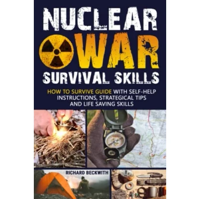Abbildung von Nuclear War Survival Skills: How To Survive Guide with Self Help Instructions, Strategical Tips and Life Saving Skills