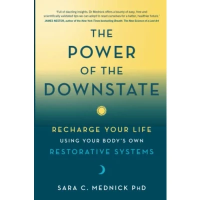 Abbildung von the Power of Downstate: Recharge Your Life Using Body&#039;s Own Restorative Systems