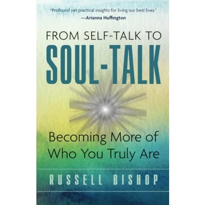 Abbildung von From Self Talk to Soul Talk: Becoming More of Who You Truly Are