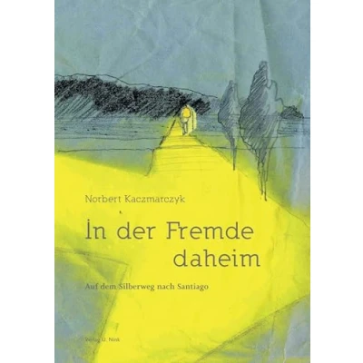 Abbildung von In der Fremde daheim: Auf dem Silberweg nach Santiago. Zeichnungen von Johannes Morten