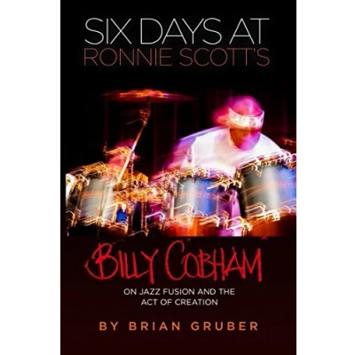 Abbildung von Six Days at Ronnie Scott&#039;s: Billy Cobham on Jazz Fusion and the Act of Creation