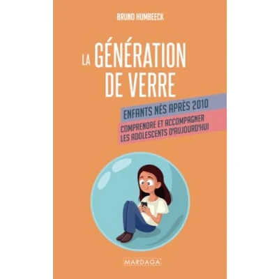 Abbildung von La génération de verre: Comprendre et accompagner les adolescents d&#039;aujourd&#039;hui: Enfants nés après 2010. d&#039;aujourd&#039;hui