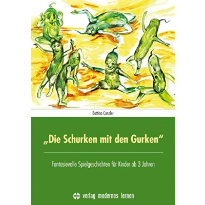 Abbildung von &quot;Die Schurken mit den Gurken&quot;: Fantasievolle Spielgeschichten für Kinder ab 3 Jahren