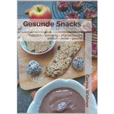 Abbildung von Gesunde Snacks: Natürlich vollwertig pflanzenbasiert einfach lecker gesund
