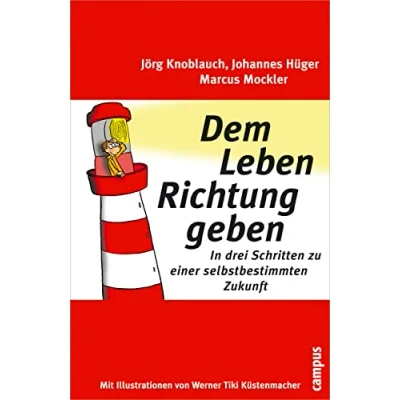 Abbildung von Dem Leben Richtung geben: In drei Schritten zu einer selbstbestimmten Zukunft