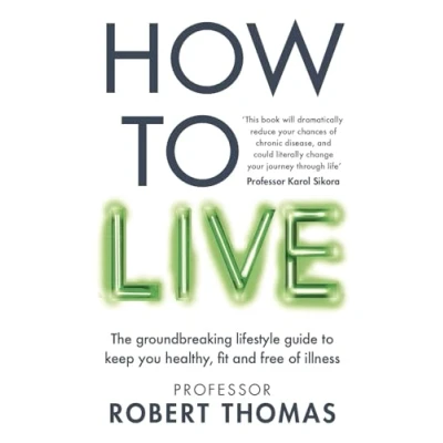 Abbildung von How to Live: The groundbreaking lifestyle guide keep you healthy, fit and free of illness