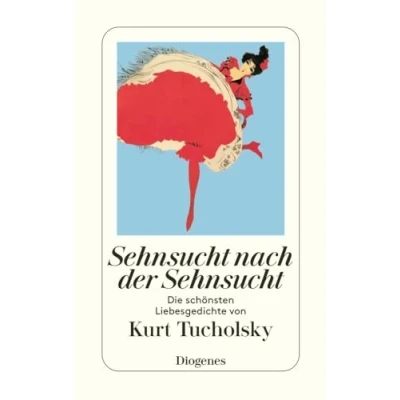Abbildung von Sehnsucht nach der Sehnsucht: Die schönsten Liebesgedichte von Kurt Tucholsky (detebe)