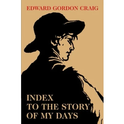 Abbildung von Index to the Story of My Days: Some Memoirs Edward Gordon Craig