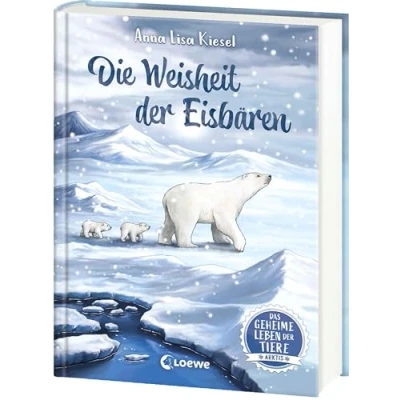 Abbildung von Das geheime Leben der Tiere (Arktis) die Weisheit Eisbären: Erlebe Tierwelt und Geheimnisse Arktis wie noch nie zuvor Kinderbuch ab 8 Jahren