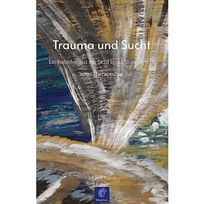 Abbildung von Trauma und Sucht: Ein Ratgeber aus der Sicht eines Klienten Therapeuten