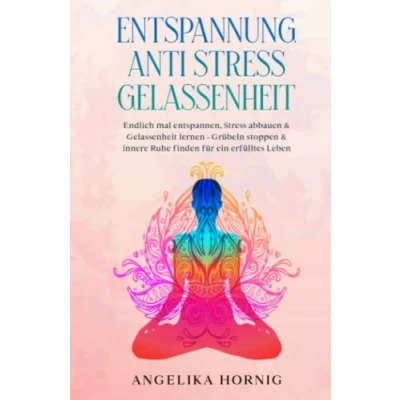 Abbildung von Entspannung Anti Stress Gelassenheit: Endlich mal entspannen, abbauen &amp; Gelassenheit lernen Grübeln stoppen innere Ruhe finden für ein ... über Gelassenheit, Band 1)