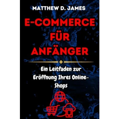 Abbildung von E Commerce für Anfänger: Ein Leitfaden zur Eröffnung Ihres Online Shops