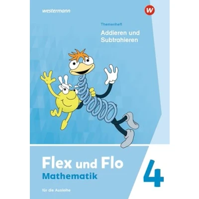Abbildung von Flex und Flo Ausgabe 2021: Themenheft Addieren Subtrahieren 4 Für die Ausleihe