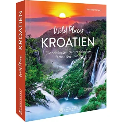 Abbildung von Wild Places Kroatien: Die schönsten Orte in der Natur entdecken und erleben