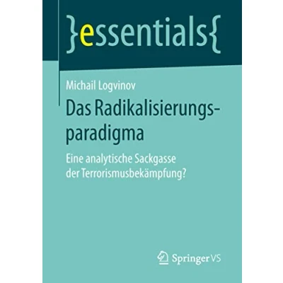 Abbildung von Das Radikalisierungsparadigma: Eine analytische Sackgasse der Terrorismusbekämpfung? (essentials)