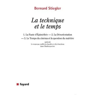 Abbildung von la technique et Le temps: 1. Faute d Épiméthée. 2. Désorientation 3. Temps du cinéma question mal être
