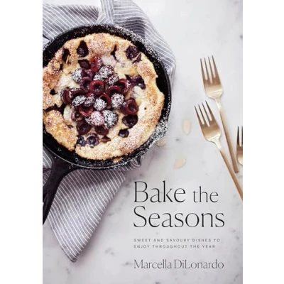 Abbildung von Bake the Seasons: Sweet and Savoury Dishes to Enjoy Throughout Year: A Baking Book