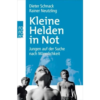 Abbildung von Kleine Helden in Not: Jungen auf der Suche nach Männlichkeit