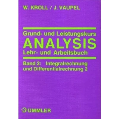 Abbildung von Grundkurs und Leistungskurs Analysis, Bd.2, Integralrechnung Differentialrechnung 2. Lehrbuch Arbeitsbuch