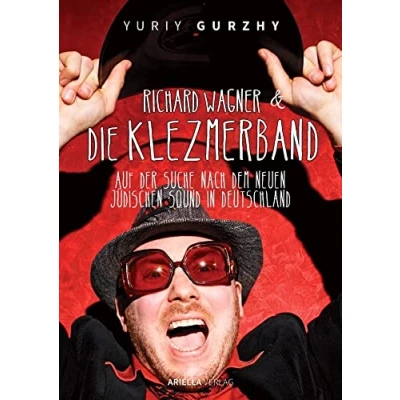 Abbildung von Richard Wagner und die Klezmerband. Auf der Suche nach dem neuen, jüdischen Sound in Deutschland.