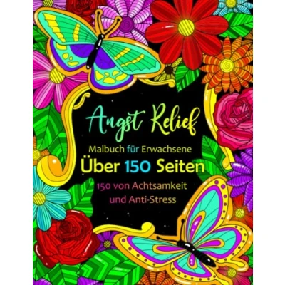 Abbildung von Angst Relief Malbuch für Erwachsene: Genießen und entspannen Sie sich mit über 150 Seiten Achtsamkeit Stressabbau lassen Ihrer Fantasie ... Mustern vielem mehr freien Lauf!