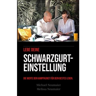 Abbildung von Lebe deine Schwarzgurteinstellung: Die Werte der Kampfkunst für dein bestes Leben
