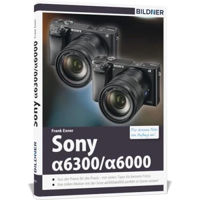 Abbildung von Sony alpha 6000 / 6300: Für bessere Fotos von Anfang an!