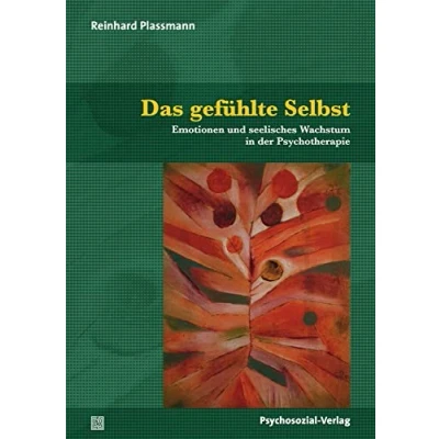 Abbildung von Das gefühlte Selbst: Emotionen und seelisches Wachstum in der Psychotherapie (Therapie &amp; Beratung)